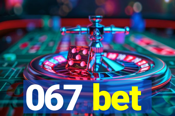 067 bet